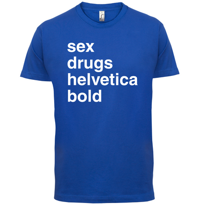 Sex Drugs Helvetica Bold T Shirt