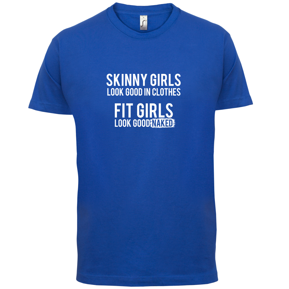 Fit Girls Look Good T Shirt