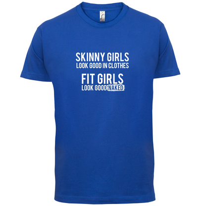 Fit Girls Look Good T Shirt