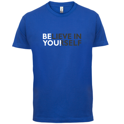 Be You, Believe in Yourself T Shirt