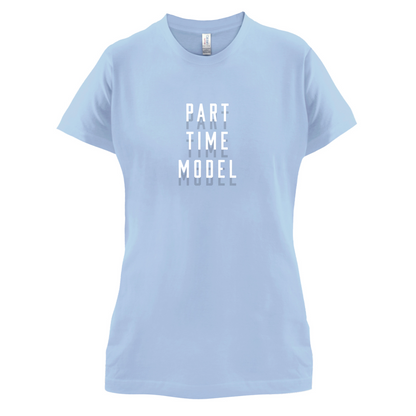 Part Time Model T Shirt