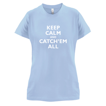 Keep Calm And Catch'em All T Shirt