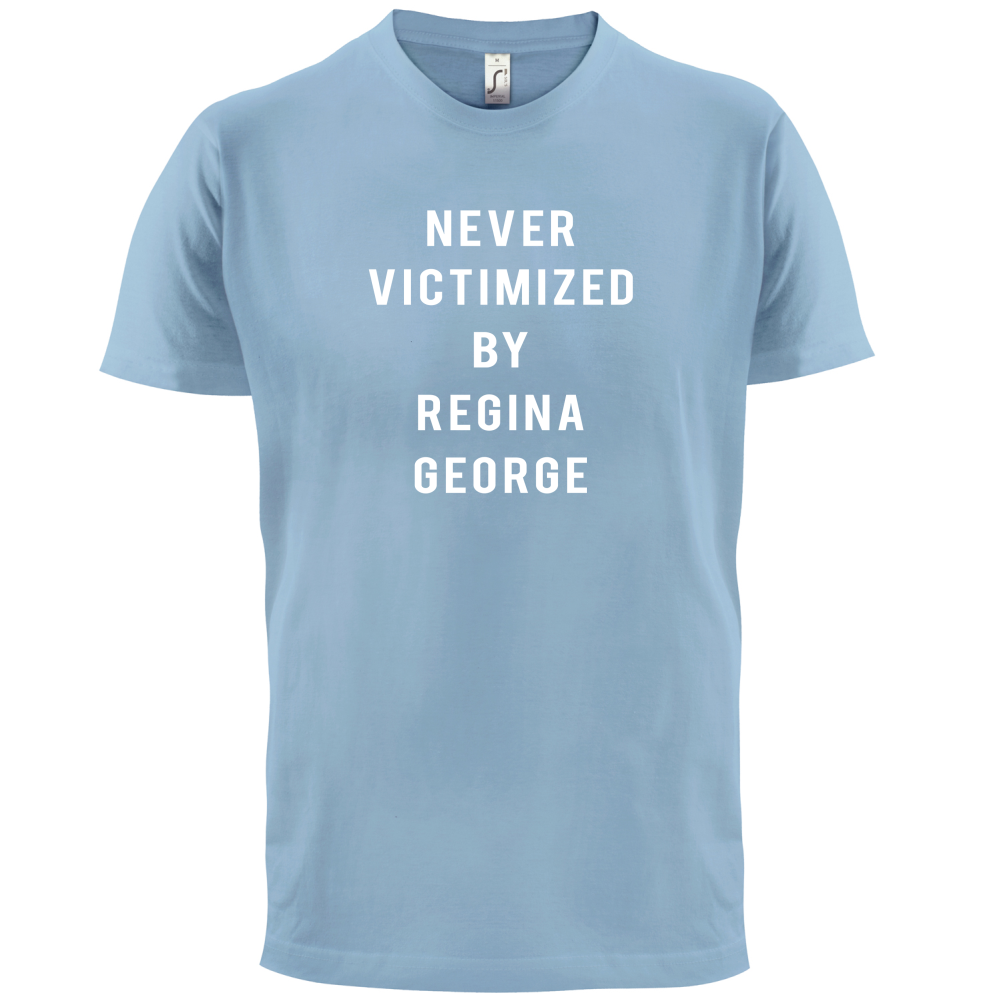 Never Victimized By Regina George T Shirt