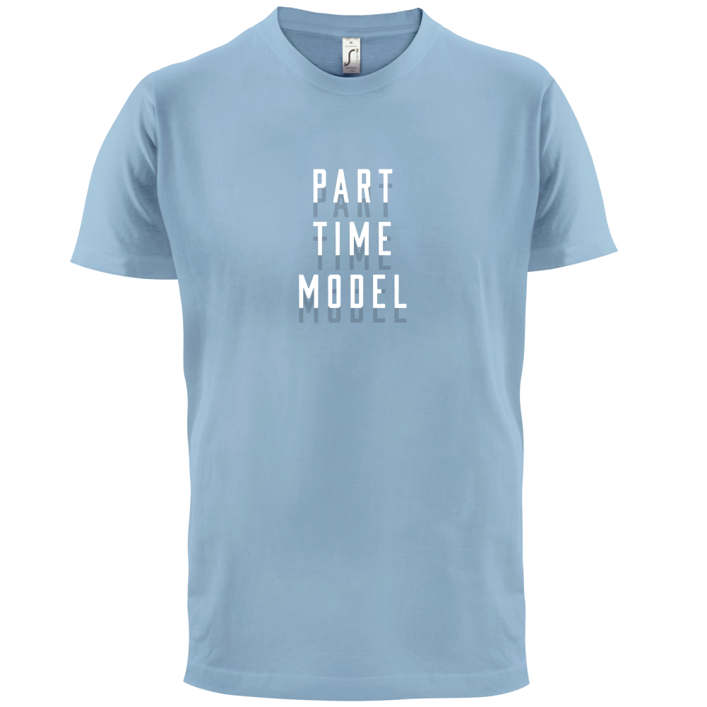 Part Time Model T Shirt