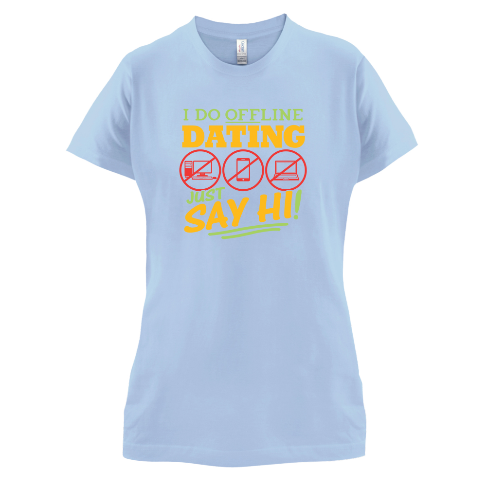 I Do Offline Dating T Shirt