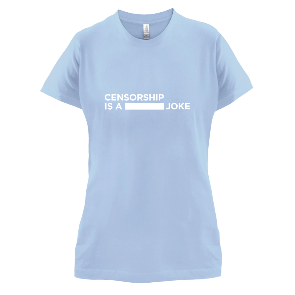 Censorship Is A Joke T Shirt
