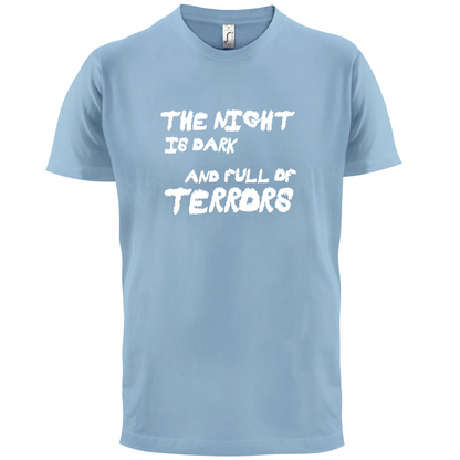 The Night Is Dark And Full Of Terrors T Shirt