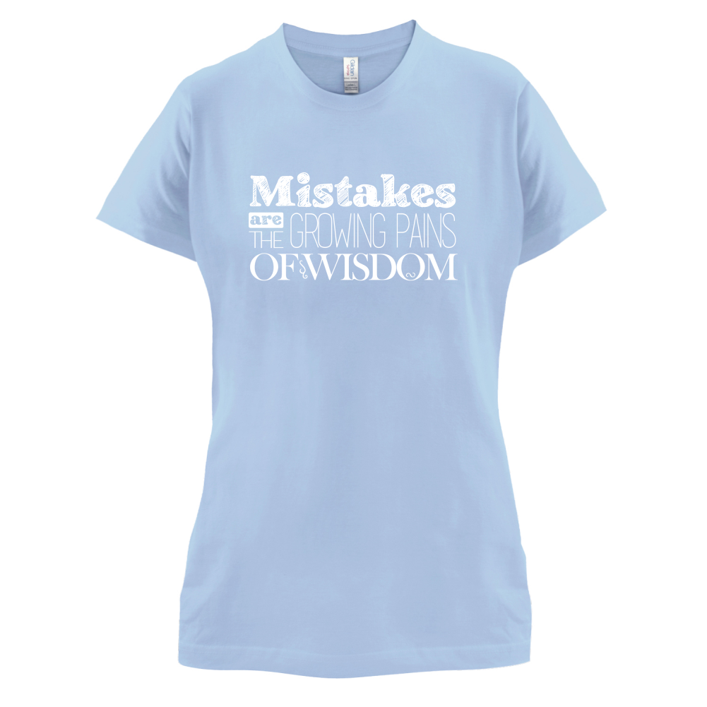 Mistakes Are Growing Pains of Wisdom T Shirt