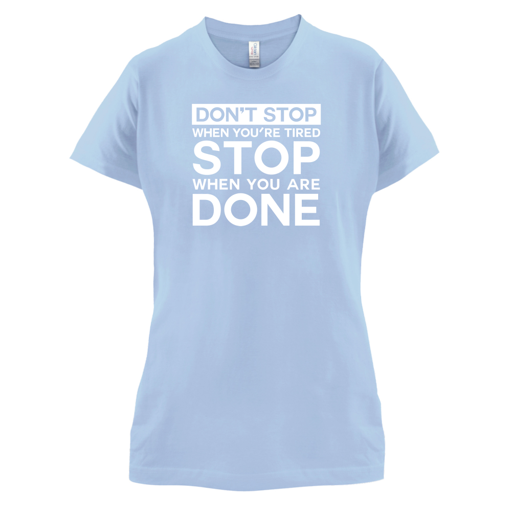 Dont Stop When You are Tired T Shirt