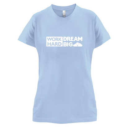 Work Hard Dream Big T Shirt