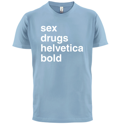 Sex Drugs Helvetica Bold T Shirt