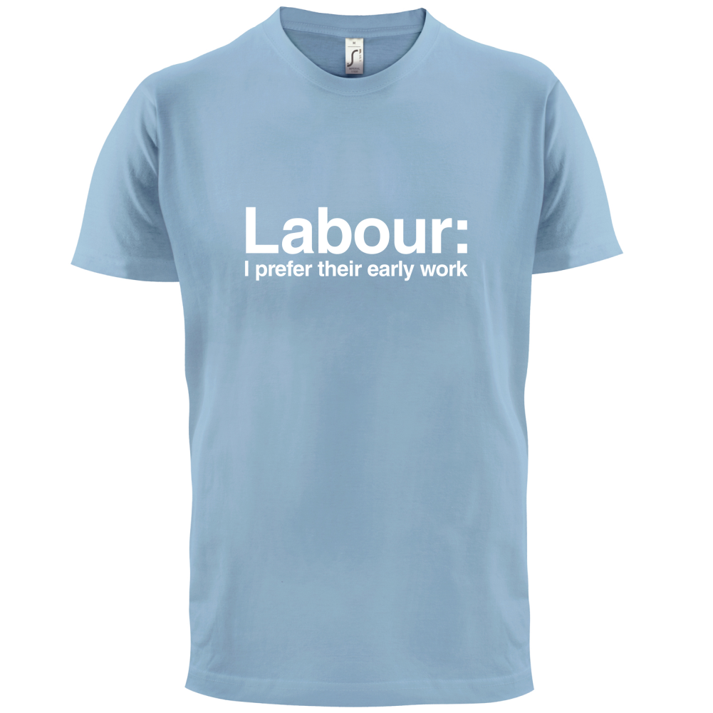 Labour Prefer Early Work T Shirt