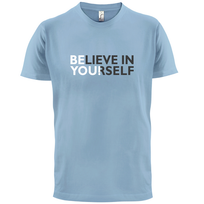 Be You, Believe in Yourself T Shirt