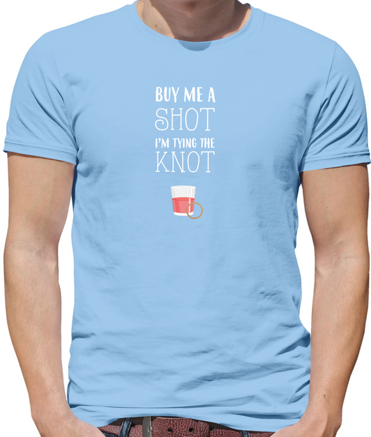 Buy Me A Shot I'm Tying The Knot T Shirt