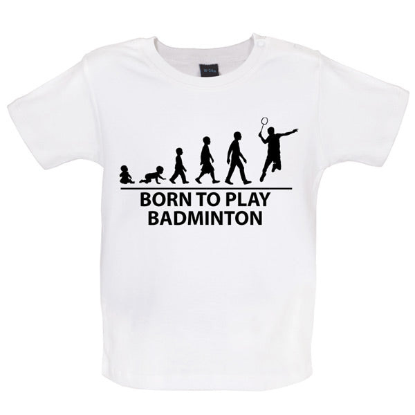 Born to play Badminton Baby T Shirt