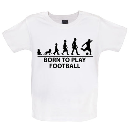 Born To play Football Baby T Shirt