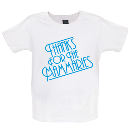 Thanks for the Mammaries Baby T Shirt