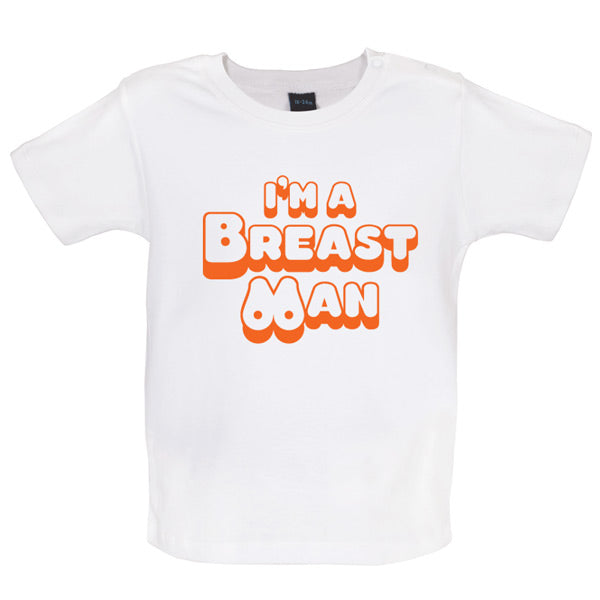 I'm A Breast Man Baby T Shirt