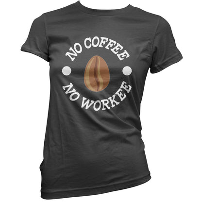 No Coffee No Workee T Shirt