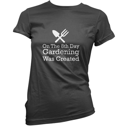 On The 8th Day Gardening Was Created T Shirt