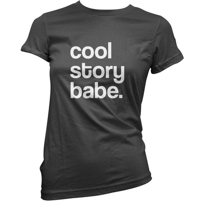 Cool Story Babe T Shirt