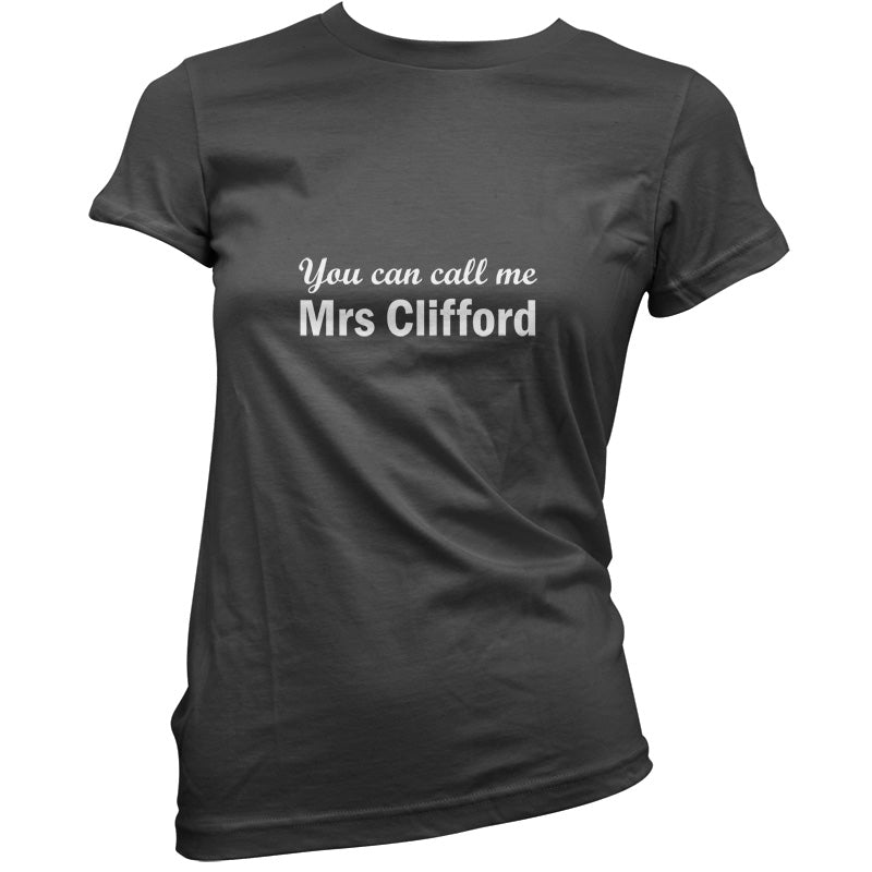 You Can Call Me Mrs Clifford T Shirt