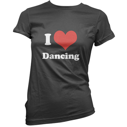 I Love Dancing T Shirt