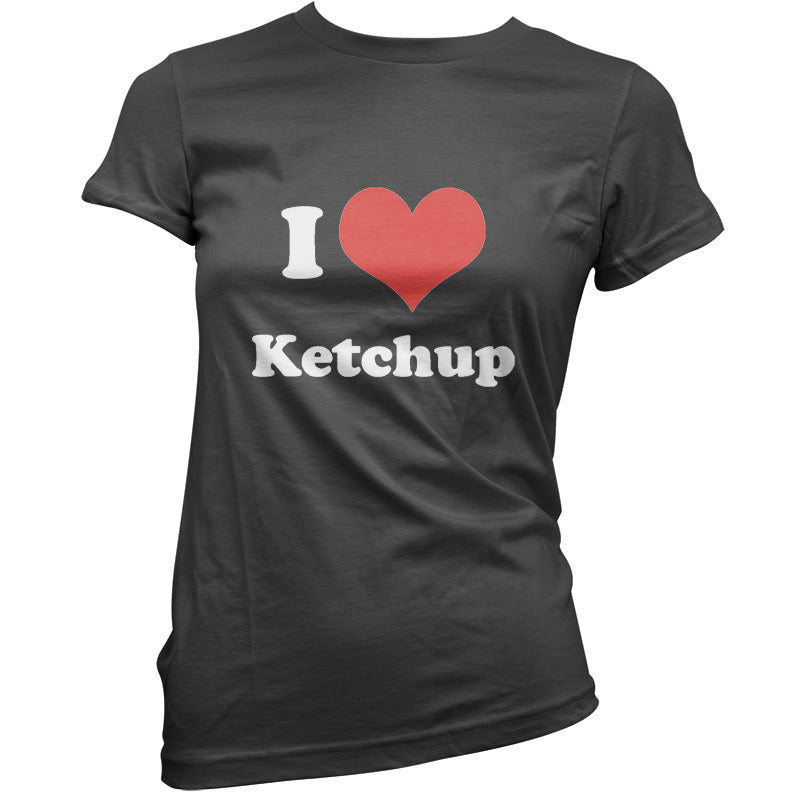 I Love Ketchup T Shirt