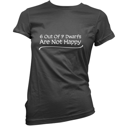 6 Out Of 7 dwarfs Are Not Happy T Shirt