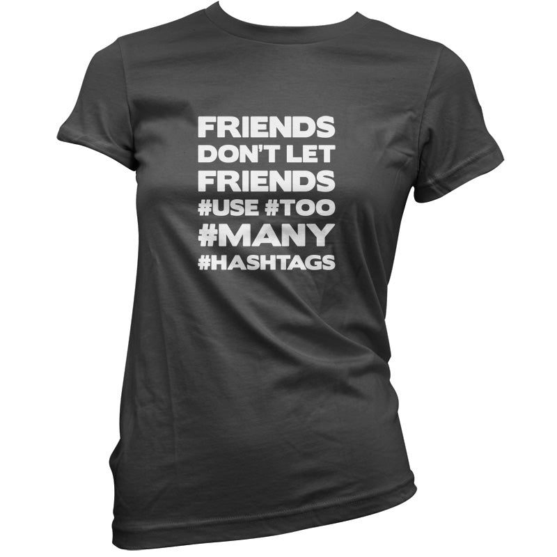 Friends Don't Let Friends Use Hashtags T Shirt