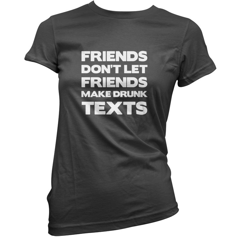 Don't Let Friends Make Drunk Texts T Shirt