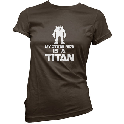 My Other Ride Is A Titan T Shirt