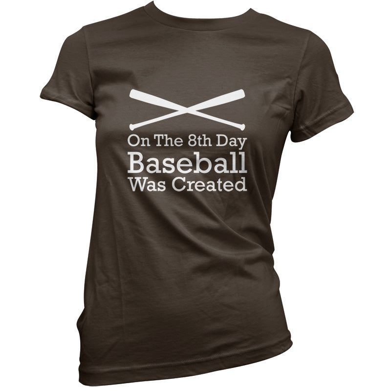 On The 8th Day Baseball Was Created T Shirt