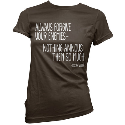 Always Forgive Your Enemies - Nothing Annoys Them So Much T Shirt