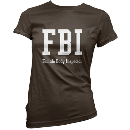 FBI Female Body Inspector T Shirt