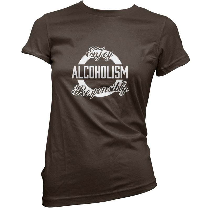 Enjoy Alcoholism Responsibly T Shirt