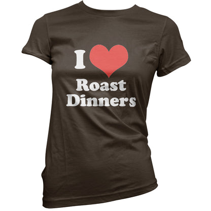 I Love Roast Dinners T Shirt