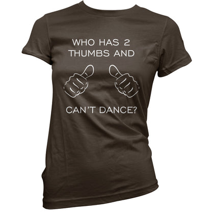 Who Has 2 Thumbs And Can't Dance T Shirt