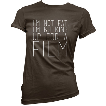 Im Not Fat Im Bulking For A Film T Shirt