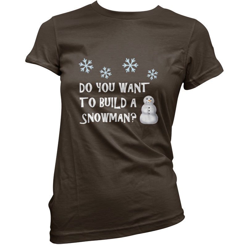 Do You Want To Build A Snowman T Shirt