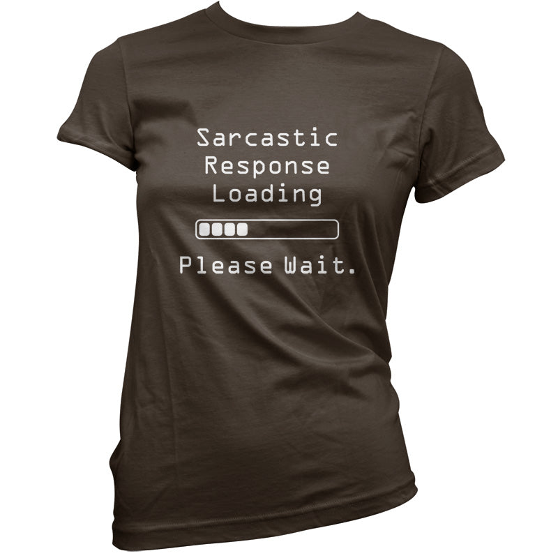 Sarcastic Response Loading.. Please Wait T Shirt