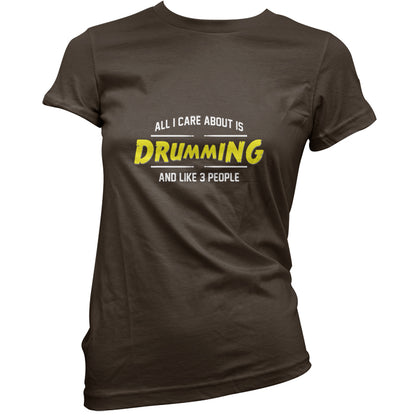 All I Care About Is Drumming T Shirt