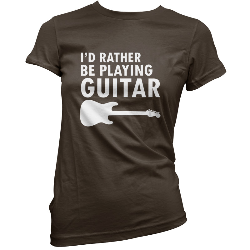 I'd Rather Be Playing Guitar T Shirt