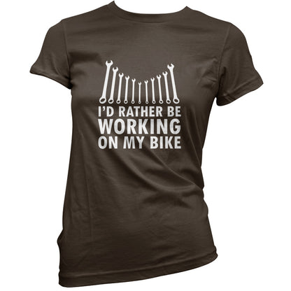 I'd Rather Be Working On My Bike T Shirt