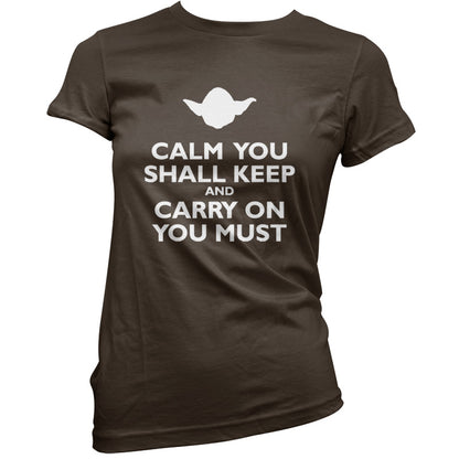 Calm You Shall Keep And Carry On You Must T Shirt