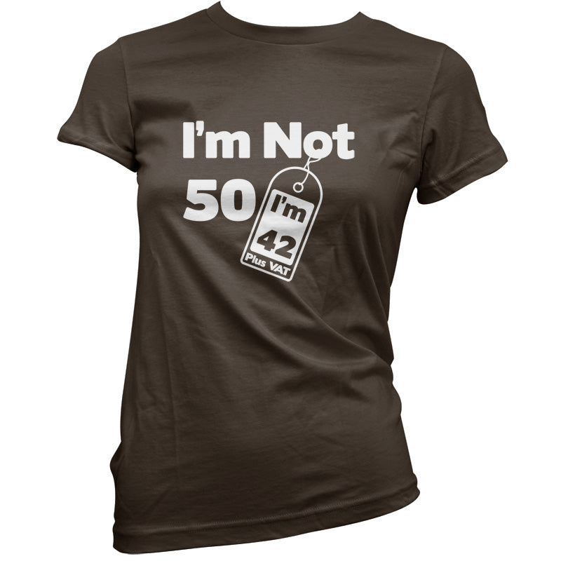 I'm Not 50 I'm 42 Plus VAT T Shirt