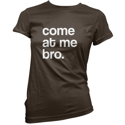 Come At Me Bro T Shirt