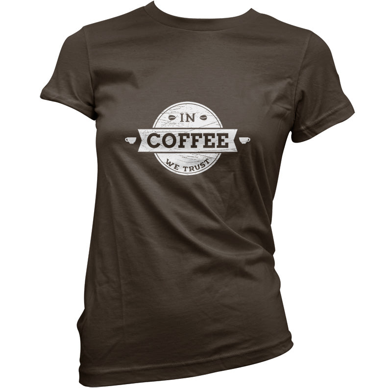 In Coffee We Trust T Shirt