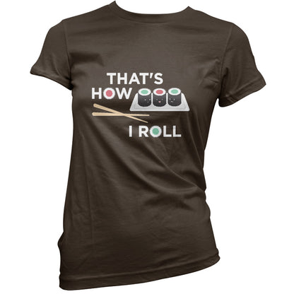 That's How I Roll Sushi T Shirt