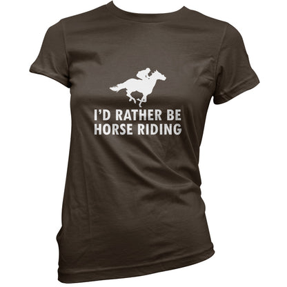 I'd Rather Be Horse Riding T Shirt